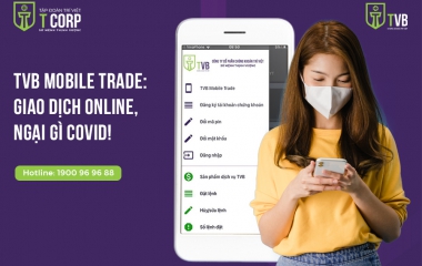 TVB MOBILE TRADE: GIAO DỊCH ONLINE, NGẠI GÌ COVID
